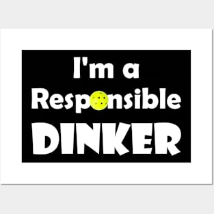 Pickleball - I'm a Responsible Dinker Posters and Art